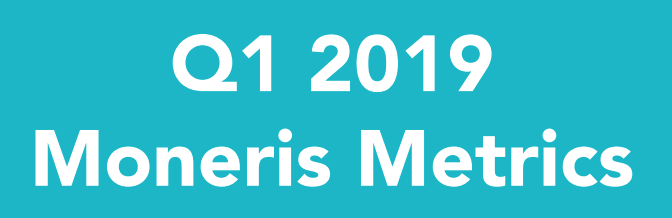 Moneris metrics q1 2019